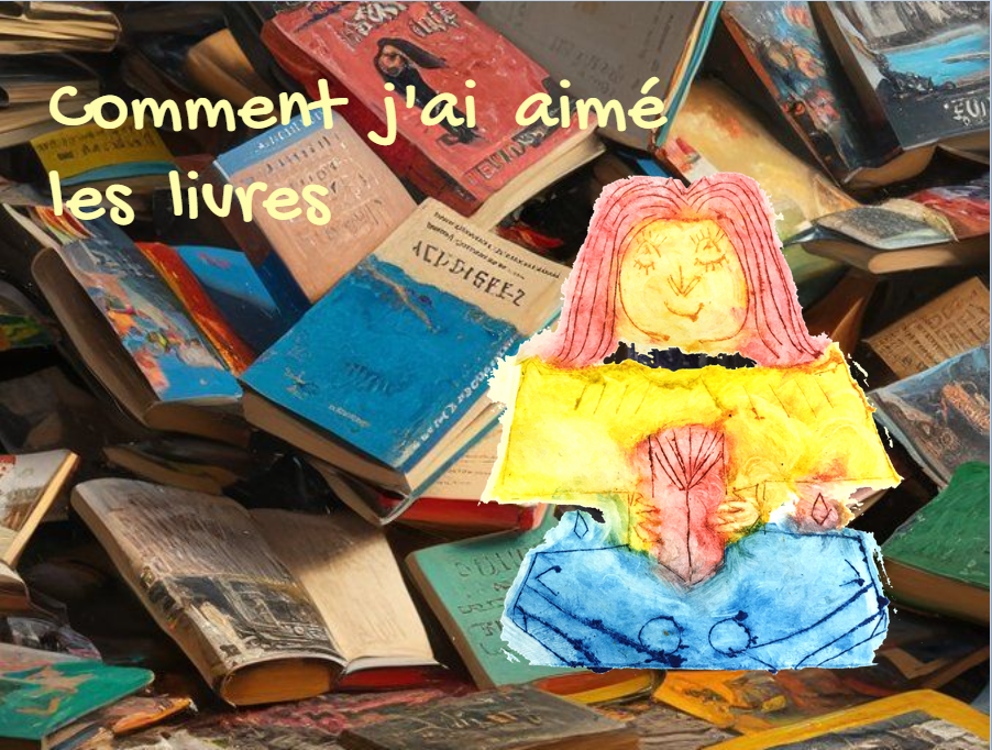 Comment j'ai aimé les livres : livre numérique pour tous, réalisé par des apprenants en situation d'illettrisme